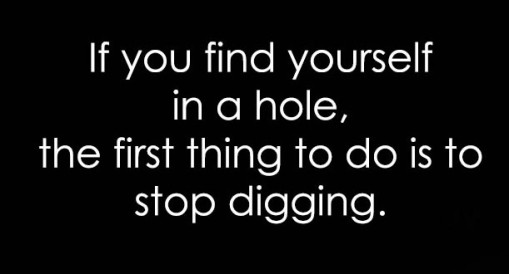 If-you-find-yourself-in-a-hole-stop-digging-quote-611x330